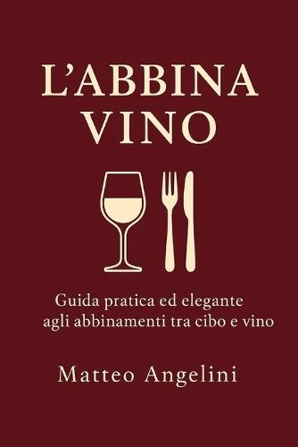 L'abbina vino: guida agli abbinamenti