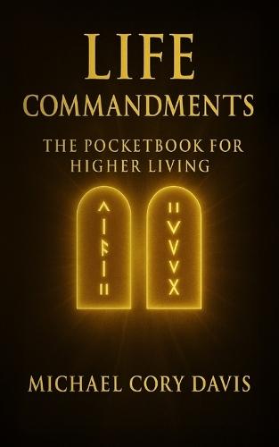 Life Commandments: Life: Commandments - 31 Daily Practices to Reclaim Your Energy, Focus, and Power