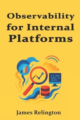 Observability for Internal Platforms: Logs, Metrics, Traces, and SLOs
