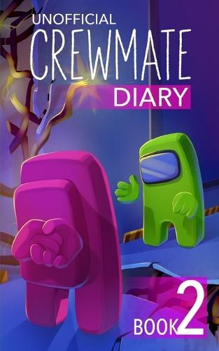 Among Us Diary of a Crewmate: Crewmate Diary 2