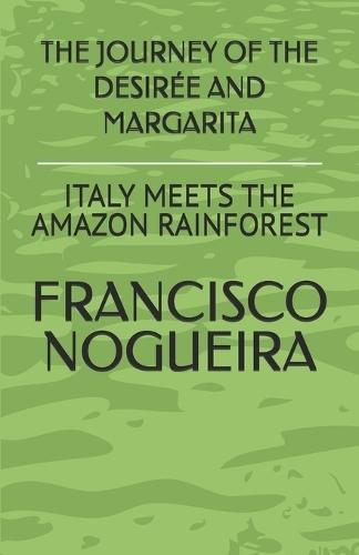 The Journey of the Desirée and Margarita: Italy Meets the Amazon Reinforest