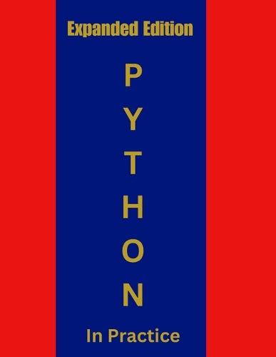 Python In Practice: From Beginner to Expert (Expanded Edition)