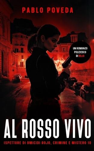 Al Rosso Vivo: Un romanzo poliziesco di Rojo
