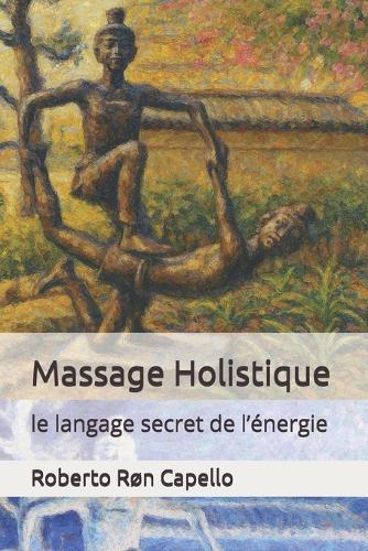 Massage Holistique: le langage secret de l'énergie