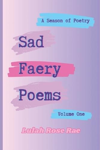 Sad Faery Poems: A Season of Poetry