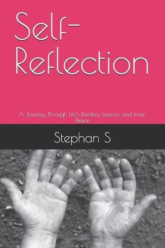 Self-Reflection: A Journey Through Life's Burdens, Lessons, and Inner Peace