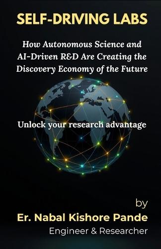 Self-Driving Labs: How Autonomous Science and AI-Driven R&D Are Creating the Discovery Economy of the Future