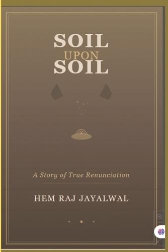 Soil Upon Soil: A Story of True Renunciation