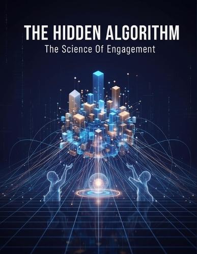 The Hidden Algorithm: The Science Of Engagement