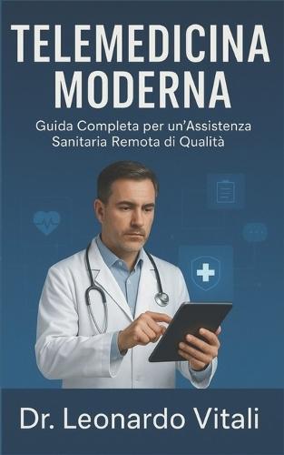 Telemedicina Moderna: Guida completa per un'assistenza sanitaria remota di qualità