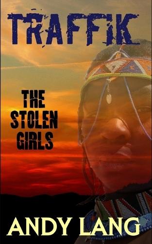 Traffik: The Stolen Girls: A story of modern day slavery.