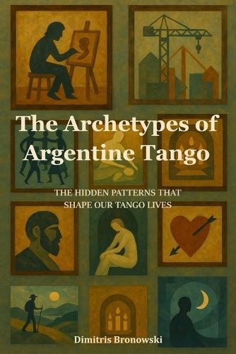 The Archetypes of Argentine Tango: The Hidden Patterns That Shape Our Tango Lives
