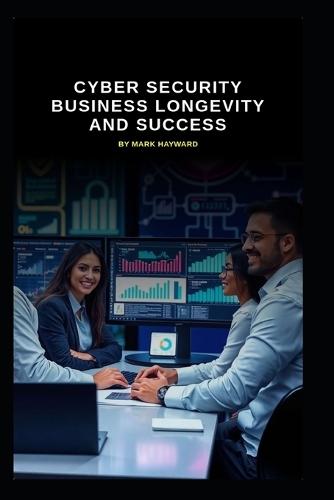 Cyber Security Business Longevity and Success