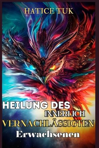 Heilung des innerlich vernachlässigten Erwachsenen