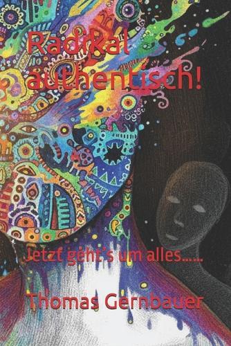 Radikal authentisch!: Jetzt geht's um alles......