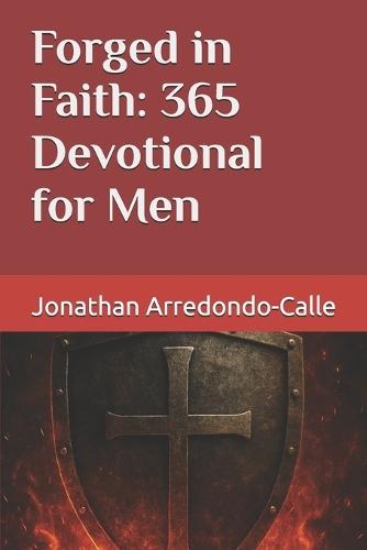 Forged in Faith: 365 Devotional for Men