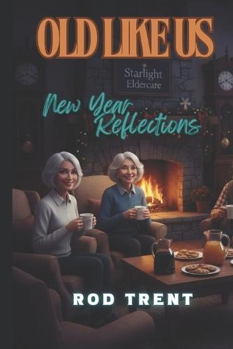 Old Like Us: New Year Reflections