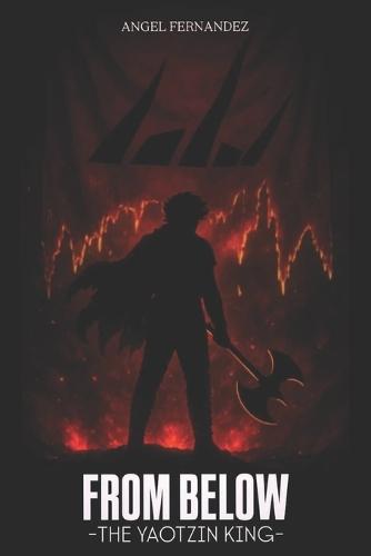 From Below: The Yaotzin King: Book 2