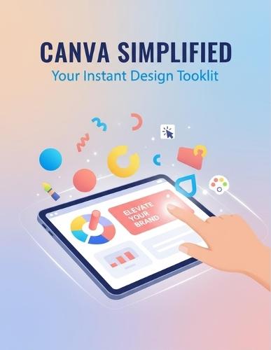 Canva Simplified: Your Instant Design Toolkit
