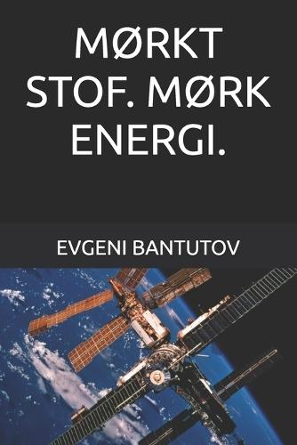 MØrkt Stof. MØrk Energi.