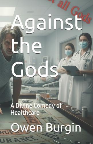 Against the Gods: A Divine Comedy of Healthcare