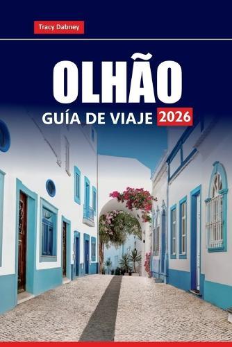 Olhão Guía de Viaje 2026: Descubra las principales atracciones, la comida local y las playas de la región portuguesa del Algarve