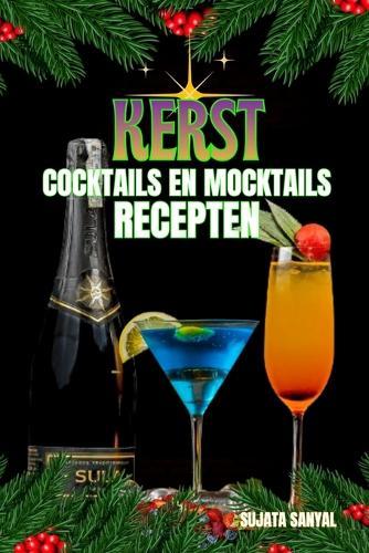 Kerst Cocktails En Mocktails Recepten: Biedt een verscheidenheid aan stapsgewijze cocktail- en mocktailrecepten die perfect zijn voor de feestdagen en een vleugje magie toevoegen aan uw festiviteiten
