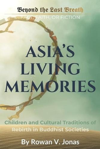 Asia's Living Memories: Children and Cultural Traditions of Rebirth in Buddhist Societies