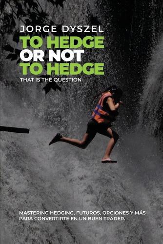 To hedge or not to hedge, that is the question