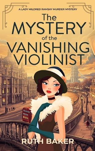 The Mystery of the Vanishing Violinist: A completely unputdownable 1920s British cozy murder mystery