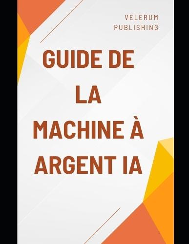 Guide de la machine à argent IA