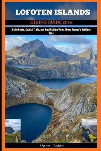 Lofoten Islands Hiking Guide 2026: Arctic Peaks, Coastal Trails, and Breathtaking Views Above Norway's Northern Seas