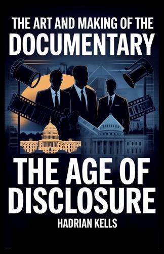 The Art and Making of the Documentary: The Age of Disclosure