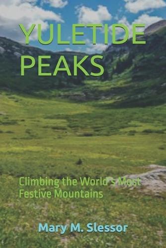 Yuletide Peaks: Climbing the World's Most Festive Mountains