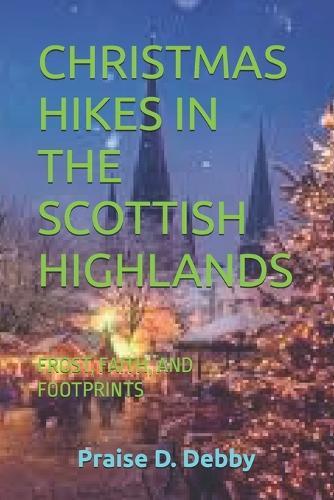 Christmas Hikes in the Scottish Highlands: Frost, Faith, and Footprints