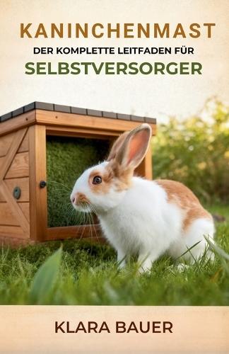 Kaninchenmast: Der Komplette Leitfaden Für Selbstversorger