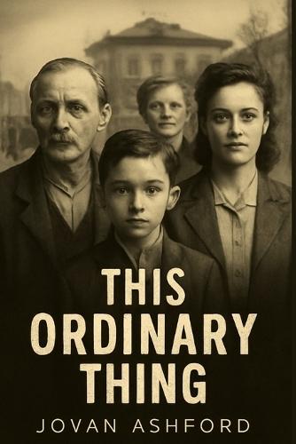 This Ordinary Thing: The Untold Stories of Holocaust Rescuers - Pierre, Anna, and the Ordinary Heroes Who Defied the Nazis to Save Lives
