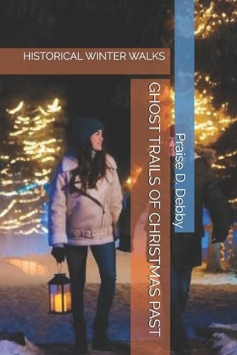 Ghost Trails of Christmas Past: Historical Winter Walks