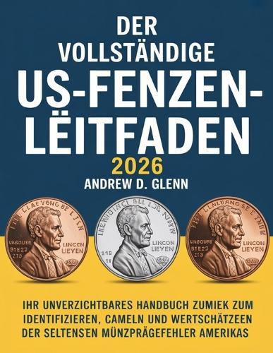 Der vollständige US-Fehlmünzen-Leitfaden 2026: Ihr unverzichtbares Handbuch zum Identifizieren, Sammeln und Wertschätzen der seltensten Münzprägefehler Amerikas
