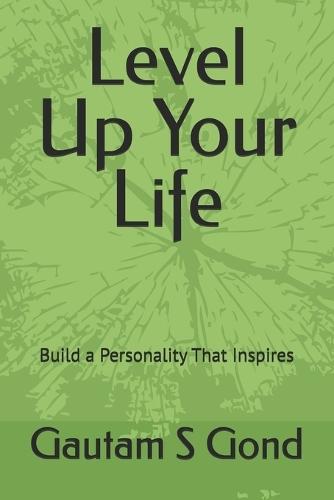 Level Up Your Life: Build a Personality That Inspires