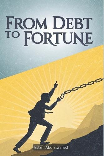 From Debt to Fortune: 100 True Stories of Financial Comebacks