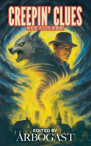 Creepin' Clues: An Occult Detective Anthology