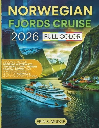 Norwegian Fjords Cruise 2026: Discover South America's Final Frontier - From Rugged Mountains and Pristine Fjords to Charming Villages and Epic Outdoor Escapes