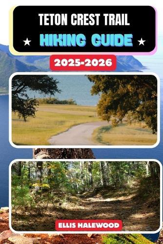 Teton Crest Trail Hiking Guide 2025-2026