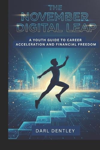 The November Digital Leap: A Youth Guide to Career Acceleration and Financial Freedom