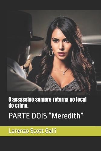 O assassino sempre retorna ao local do crime.: PARTE DOIS ""Meredith""
