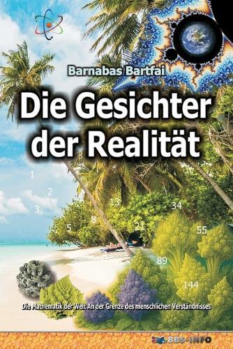 Die Gesichter der Realität: Die Mathematik der Welt An der Grenze des menschlichen Verständnisses