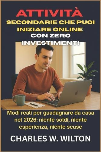 Attività secondarie che puoi iniziare online con zero investimenti: Modi reali per guadagnare da casa nel 2026: niente soldi, niente esperienza, niente scuse