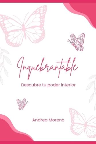 Inquebrantable: Descubre tu poder interior