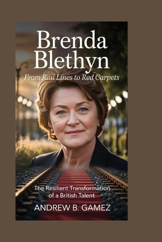Brenda Blethyn: From Rail-Lines to Red Carpets: The Resilient Transformation of a British Talent